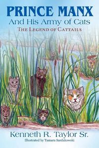 Cover image for Prince Manx And His Army Of Cats: The Legend Of Cattails