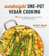 Cover image for Weeknight One-Pot Vegan Cooking: 75 Effortless Recipes with Maximum Flavor and Minimal Cleanup