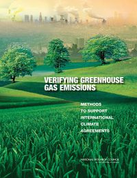 Cover image for Verifying Greenhouse Gas Emissions: Methods to Support International Climate Agreements