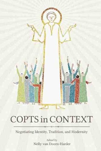 Cover image for Copts in Context: Negotiating Identity, Tradition, and Modernity