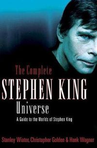 Cover image for The Complete Stephen King Universe: A Guide to the Worlds of Stephen King
