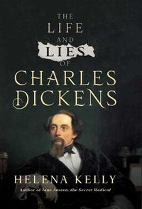Cover image for The Life and Lies of Charles Dickens