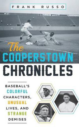Cover image for The Cooperstown Chronicles: Baseball's Colorful Characters, Unusual Lives, and Strange Demises