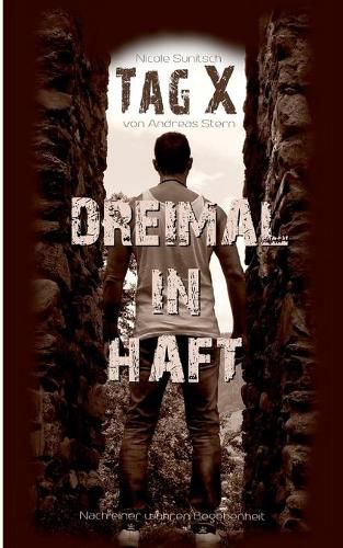 Cover image for Tag X von Andreas Stern: Dreimal in Haft - Geschichte nach einer wahren Begebenheit