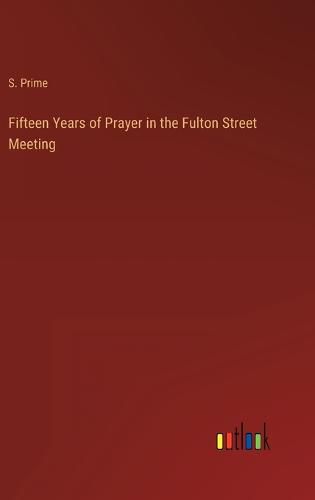 Cover image for Fifteen Years of Prayer in the Fulton Street Meeting