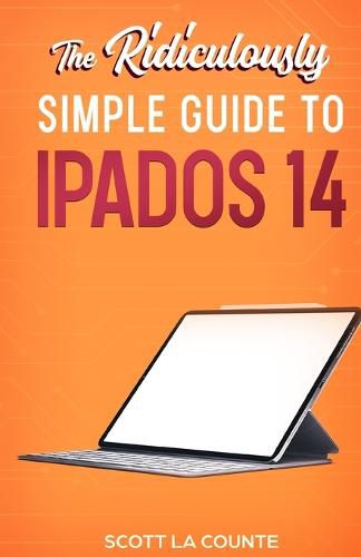 Cover image for The Ridiculously Simple Guide to iPadOS 14: Getting Started With iPadOS 14 For iPad, iPad Mini, iPad Air, and iPad Pro