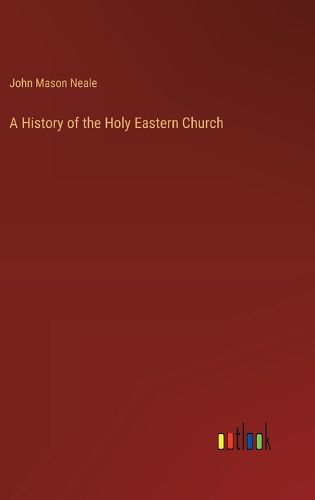 Cover image for A History of the Holy Eastern Church