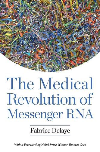 Cover image for The Medical Revolution of Messenger RNA