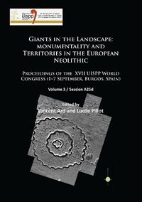 Cover image for Giants in the Landscape: Monumentality and Territories in the European Neolithic: Proceedings of the XVII UISPP World Congress (1-7 September, Burgos, Spain): Volume 3 / Session A25d