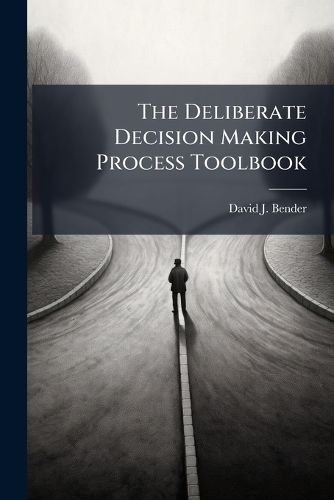 Cover image for The Deliberate Decision Making Process Toolbook