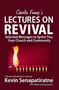 Cover image for Charles Finney's Lectures on Revival: Selected Messages to Ignite You, Your Church and Community