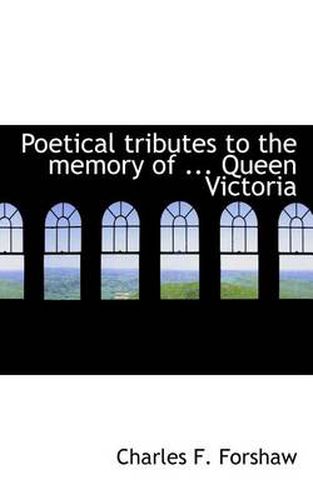 Cover image for Poetical Tributes to the Memory of ... Queen Victoria