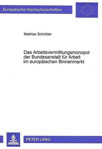 Cover image for Das Arbeitsvermittlungsmonopol Der Bundesanstalt Fuer Arbeit Im Europaeischen Binnenmarkt