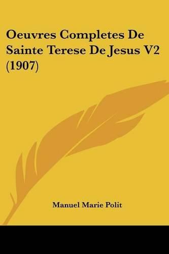 Cover image for Oeuvres Completes de Sainte Terese de Jesus V2 (1907)