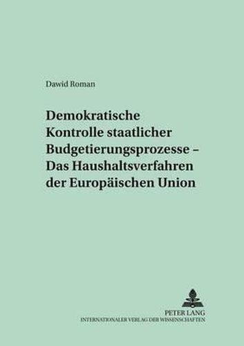 Cover image for Demokratische Kontrolle Staatlicher Budgetierungsprozesse - Das Haushaltsverfahren Der Europaeischen Union