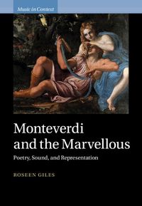 Cover image for Monteverdi and the Marvellous