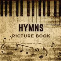 Cover image for Hymns Picture Book: Activities for Seniors with Dementia, Alzheimer Patients, and Parkinson's Disease.