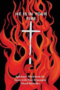 Cover image for He Is in Your Fire