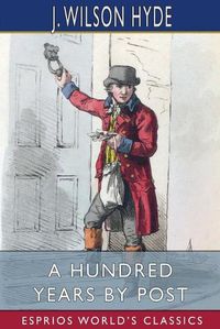 Cover image for A Hundred Years by Post (Esprios Classics)