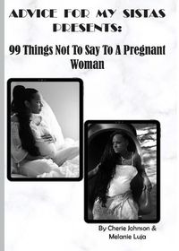 Cover image for 99 Things Not To Say To A Pregnant Woman