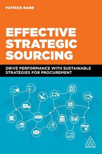 Cover image for Effective Strategic Sourcing: Drive Performance with Sustainable Strategies for Procurement