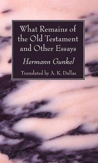 Cover image for What Remains of the Old Testament and Other Essays