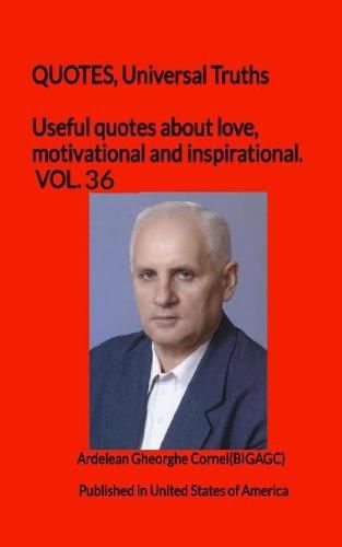 Cover image for Useful quotes about love, motivational and inspirational. VOL.36: QUOTES, Universal Truths