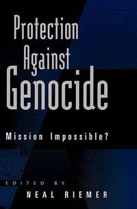 Cover image for Protection Against Genocide: Mission Impossible?