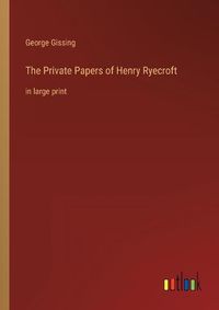 Cover image for The Private Papers of Henry Ryecroft