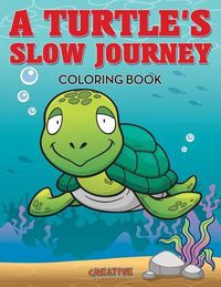 Cover image for A Turtle's Slow Journey Coloring Book