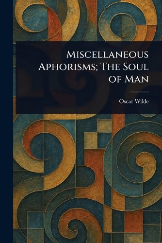 Cover image for Miscellaneous Aphorisms; The Soul of Man