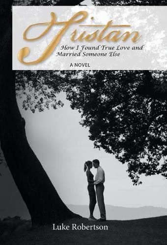 Cover image for Tristan: How I Found True Love and Married Someone Else