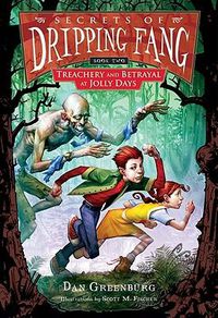 Cover image for Secrets of Dripping Fang, Book Two: Treachery and Betrayal at Jolly Days