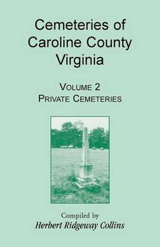 Cover image for Cemeteries of Caroline County, Virginia, Volume 2, Private Cemeteries