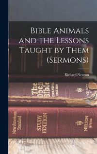 Cover image for Bible Animals and the Lessons Taught by Them (Sermons)
