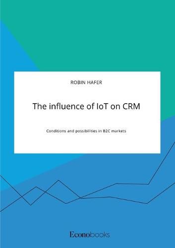 Cover image for The influence of IoT on CRM. Conditions and possibilities in B2C markets