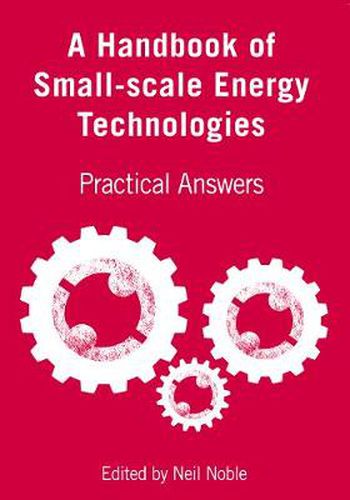 Cover image for A Handbook of Small-scale Energy Technologies: Practical Answers