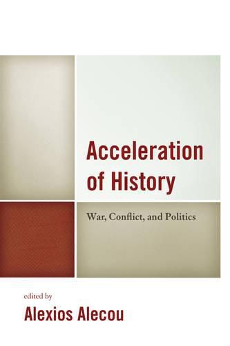 Cover image for Acceleration of History: War, Conflict, and Politics