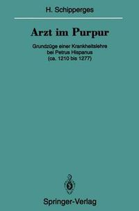 Cover image for Arzt im Purpur: Grundzuge einer Krankheitslehre bei Petrus Hispanus (ca. 1210 bis 1277)