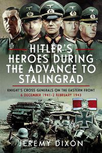 Cover image for Hitler's Heroes During the Advance to Stalingrad