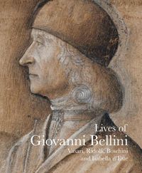 Cover image for Lives of Giovanni Bellini: Vasari, Ridolfi and the d'Este correspondence