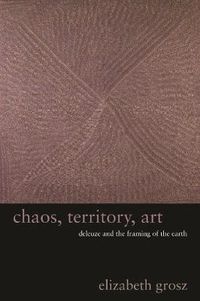 Cover image for Chaos, Territory, Art: Deleuze and the Framing of the Earth
