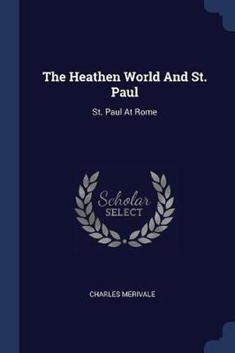 Cover image for The Heathen World and St. Paul: St. Paul at Rome