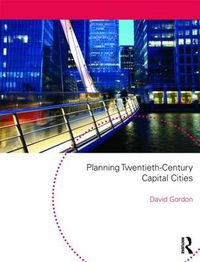 Cover image for Planning Twentieth Century Capital Cities