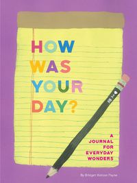 Cover image for How Was Your Day A Journal For Everyday Wonders