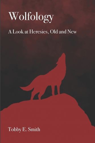 Cover image for Wolfology: A Look at Heresies, Old and New