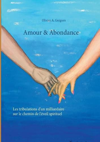 Cover image for Amour & Abondance: Les tribulations d'un milliardaire sur le chemin de l'eveil spirituel