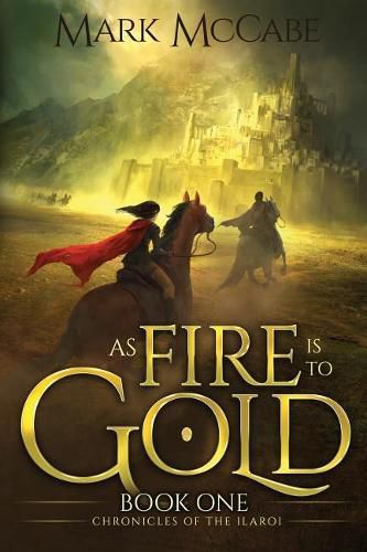 Cover image for As Fire is to Gold: Chronicles of the Ilaroi Book 1