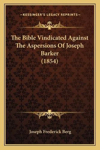 The Bible Vindicated Against the Aspersions of Joseph Barker (1854)