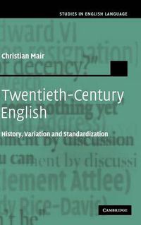 Cover image for Twentieth-Century English: History, Variation and Standardization